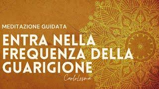 Entra nella frequenza della Guarigione - Meditazione Guidata