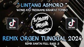 MIXDUT LINTANG ASMORO || REMIX SANTAI ORGEN TUNGGAL 2024