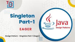 Design Pattern - Singleton Part-1 (Eager) | TECH BUZZ BLOGS