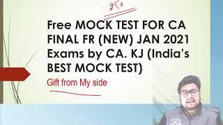 Gift | Free Mock Test for January 2021 Exam CA Final FR (New) | Best Mock Test | Must watch | CA. KJ