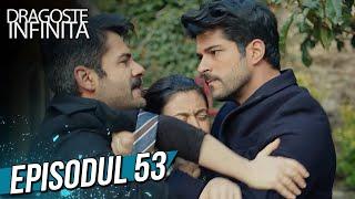 Dragoste Infinita - Episodul 53 (Cu Subtitrare in Română) | Kara Sevda