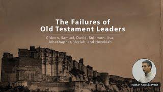 The Failures of Old Testament Leaders - Nathan Rages