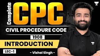 Complete Civil Procedure Code, 1908: Introduction (Lecture I) | Vishal Singh | Unacademy Judiciary