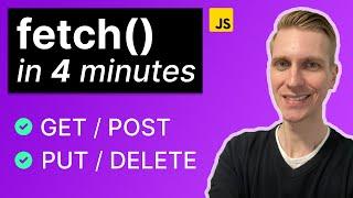 Fetch API in 4 Minutes (GET, POST, PUT, DELETE | JSON)