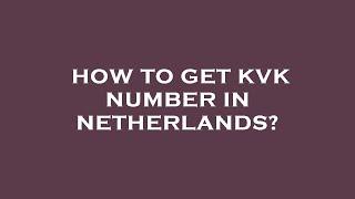 How to get kvk number in netherlands?