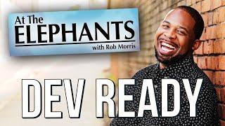 Dev Ready (Drama '14) | At The Elephants w/Rob Morris