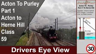 Drivers Eye View Class 59 Acton to Purley - Part 1 Acton to Herne Hill