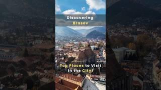 Discovering Brasov: Top Places to Visit in the City!
