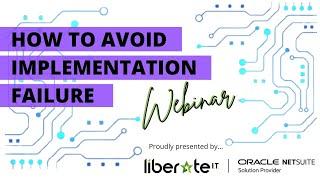 How to Avoid Implementation Failure webinar - presented by Liberate I.T.