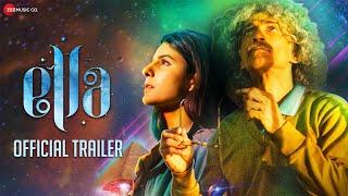 Ella - Official Trailer | Makarand Deshpande, Isha Talwar & Saranya Sharma