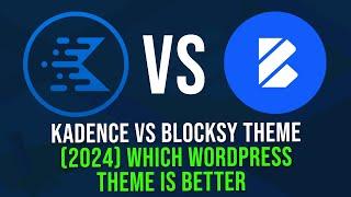Kadence Vs Blocksy Theme 2024 Which WordPress Theme is Better?