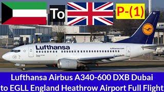 Lufthansa Part (1) Airbus A340-600 DXB Dubai to EGLL England Heathrow airport Full Flight