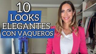 10 LOOKS ELEGANTES  con VAQUEROS  | Ideas para vestir con jeans