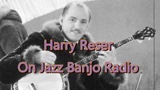 Harry Reser on Jazz Banjo Radio