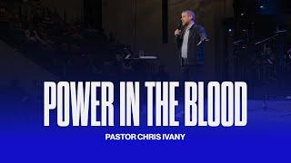 Power in the Blood | Pastor Chris Ivany | Rock Church Halifax