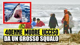 ULTIM'ORA 40ENNE MUORE ATTACCATO DA UNO SQUALO: ENNESIMA TRAGEDIA