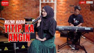 TITIP KA ANGIN - NAZMI NADIA [LIVE PIANO COVER]