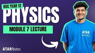 HSC Year 12 Physics Module 7 Lecture