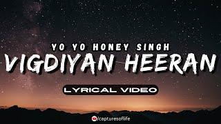 VIGDIYAN HEERAN ~ LYRICAL VIDEO | YO YO HONEY SINGH