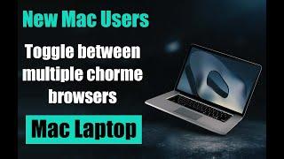 New Mac Users : How to Easily Switch Between Multiple Browser Windows