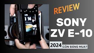 Sony ZV E-10 còn đáng để mua ở năm 2024 nữa không?