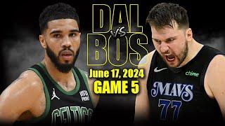 Dallas Mavericks vs Boston Celtics Full Game 5 Highlights - June 17, 2024 | 2024 NBA Finals