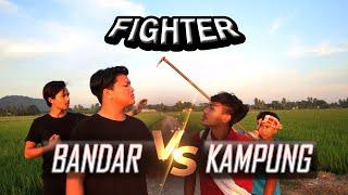 Fighter Bandar Vs Fighter Kampung