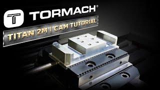 LOW HP MACHINING | TORMACH TUTORIAL | PROGRAMMING THE TITAN-2M IN FUSION 360