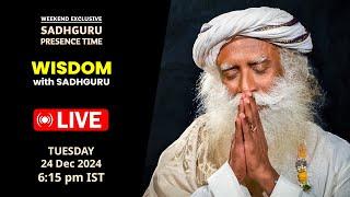 LIVE | WISDOM with SADHGURU | 24 Dec 2024 | 6:15 PM | Sadhguru Presence Time