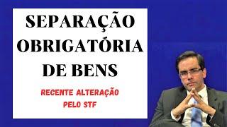 Regime da Separação Obrigatória de Bens - Decisão do STF