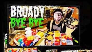 Bye Bye - Broady aka Broadydudester