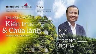 TALKSHOW KIẾN TRÚC & CHỮA LÀNH - KTS VÕ TRỌNG NGHĨA