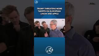 National Politics: Trump threatens more tariffs on European Union and Apple