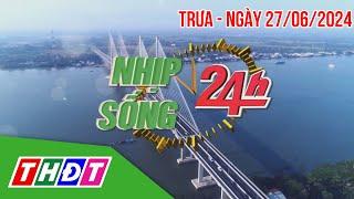 Nhịp sống 24h - Trưa, 27/6/2024 | Đồng Tháp: Gần 17.000 thí sinh bước vào kỳ thi THPT 2024 | THDT