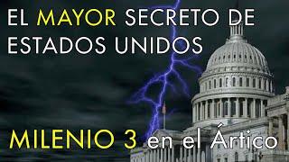 El Mayor Secreto de Estados Unidos - Milenio 3 en el Ártico