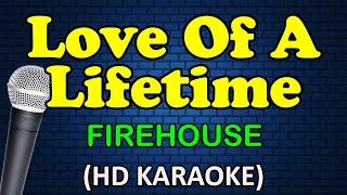 LOVE OF A LIFETIME - Firehouse (HD Karaoke)