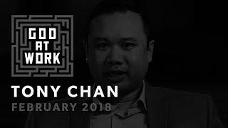 Tony Chan | God at Work (February 2018)