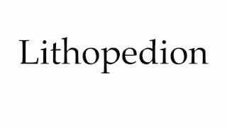 How to Pronounce Lithopedion