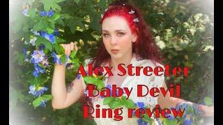 Alex Streeter Baby Devil Ring Review