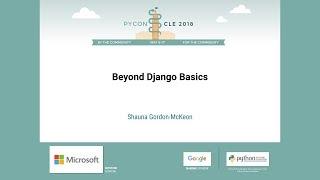 Shauna Gordon-McKeon - Beyond Django Basics - PyCon 2018