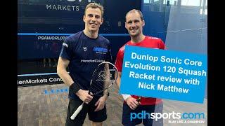 Dunlop Sonic Core Evolution 120 squash racket review - Nick Matthew with pdhsports.com