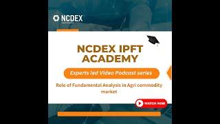 NCDEX IPFT Video Podcasts : Role of Fundamental Analysis in Agri commodity market
