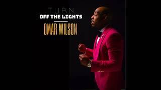 OMAR WILSON - Turn Off The Lights