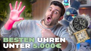 Die BESTEN UHREN unter 5.000€ - Meine Empfehlungen!