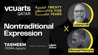 Nontraditional Expression | Michael Perrone x Leland Hill | 25 Years of VCUarts Qatar