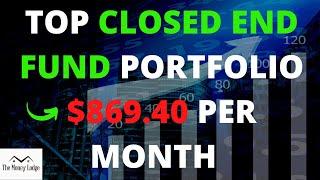 Top Closed End Funds CEF's - $869.40 Per Month Dividends