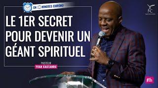 LE 1ER SECRET POUR DEVENIR UN GÉANT SPIRITUEL - ⏱ L'essentiel en 10 min. | Pasteur Yvan Castanou