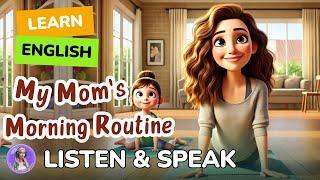 My Mom's Morning Routine | Improve your English | Listen and speak English Practice