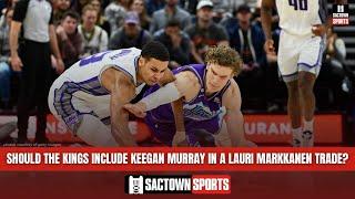 Should the Kings include Keegan Murray in a Lauri Markkanen trade?