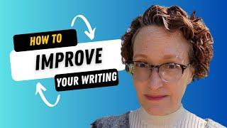 How to IMPROVE your writing!